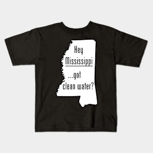 Mississippi - Got Clean Water? Kids T-Shirt